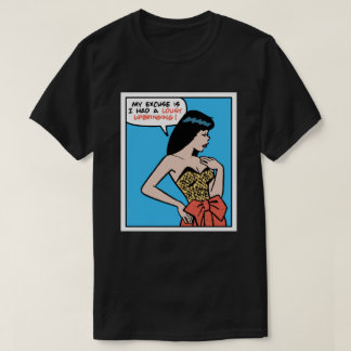 Mijn excuus is dat ik een slechte opvoeding heb ge t-shirt