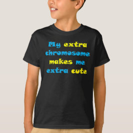 Mijn extra chromosoom maakt me extra geschikt t-shirt