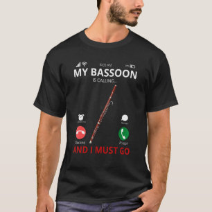 Mijn fagot belt en ik moet gaan als fagottist t-shirt