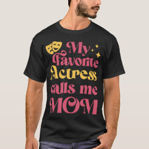 Mijn favoriete actrice noemt me mama Moederdag T-shirt