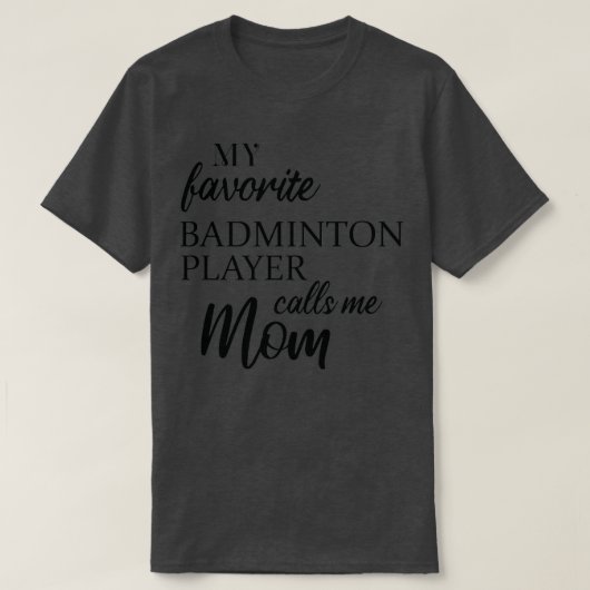 Mijn favoriete Badminton speler roept me mama T T-shirt (Design voorkant)