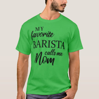Mijn favoriete Barista noemt me mam 3 T-shirt