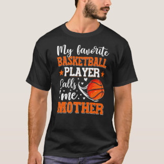 Mijn favoriete Basketbalspeler noemt me Moeder Wom T-shirt