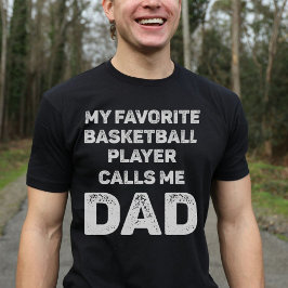 Mijn favoriete Basketbalspeler noemt me papa  T-shirt