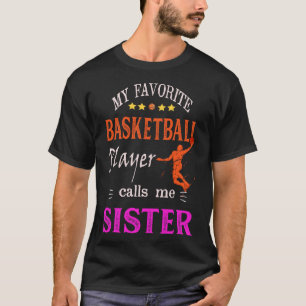 Mijn favoriete basketbalspeler noemt me zus t-shirt