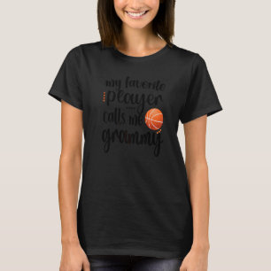 Mijn favoriete Basketbalspeler roept me Grammy Gra T-shirt