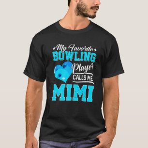Mijn favoriete Bowling Player hoort me Mimi T-shirt