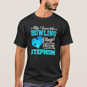 Mijn favoriete Bowling speler hoort me Stepmam T-shirt