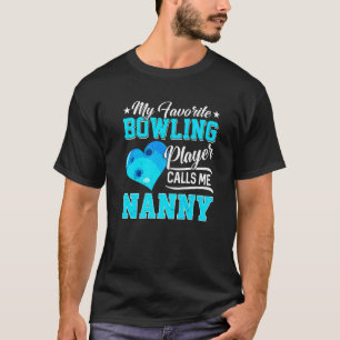 Mijn favoriete bowlingspeler hoort me nanny t-shirt