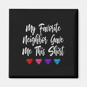 Mijn favoriete buurman gaf me dit plezier magneet