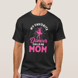 Mijn favoriete danser noemt me mam Dancer Mam Danc T-shirt