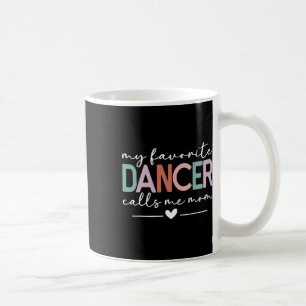 Mijn favoriete danseres noemt me mama grappige dan koffiemok