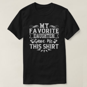 Mijn favoriete dochter gaf me dit Shirt