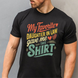 Mijn favoriete dochter in de wet gaf me dit Shirt