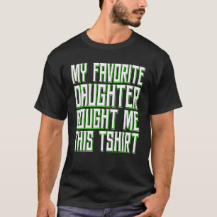 Mijn favoriete dochter kocht me deze vader 1 t-shirt