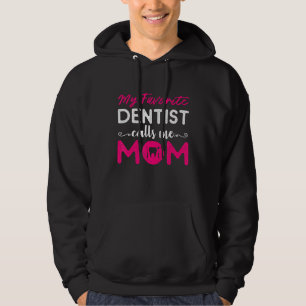 Mijn favoriete dokter noemt me mam Dentist Cute Hoodie
