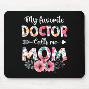 Mijn favoriete dokter noemt me mama Shirt dokter m Muismat