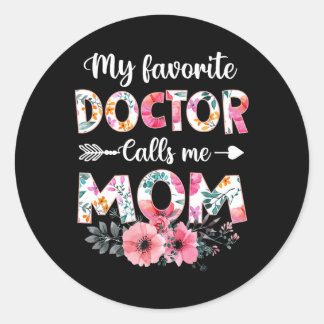 Mijn favoriete dokter noemt me mama Shirt dokter m Ronde Sticker