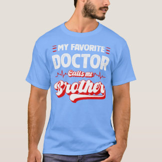 Mijn favoriete dokter noemt mij broer t-shirt