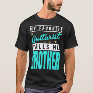 Mijn favoriete gitaarspeler noemt me broeder Gitaa T-shirt