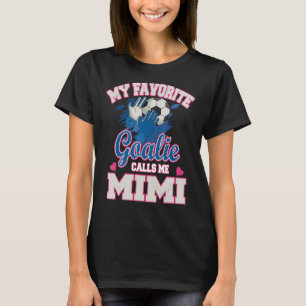 Mijn favoriete Goalie noemt me Mimi voetbal Goalke T-shirt