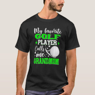 Mijn favoriete Golfspeler noemt me oma moeder's T-shirt