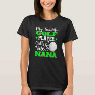 Mijn favoriete Golfspeler roept me Nana Moederdag T-shirt