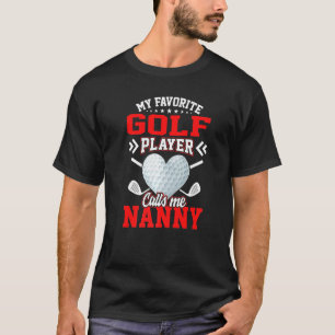Mijn favoriete Golfspeler roept me nanny T-shirt
