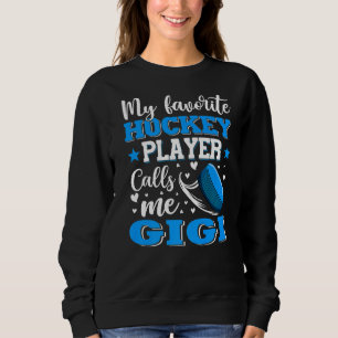 Mijn favoriete Hockey Player noemt me Gigi Moeder Trui