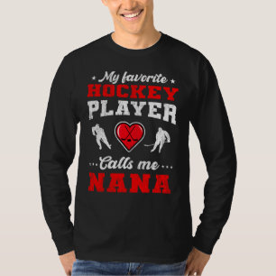 Mijn favoriete Hockey Player noemt me Nana Moeder T-shirt