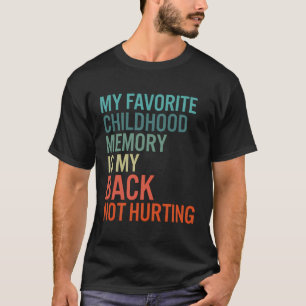 Mijn favoriete jeugdgeheugen is mijn rug doet geen t-shirt
