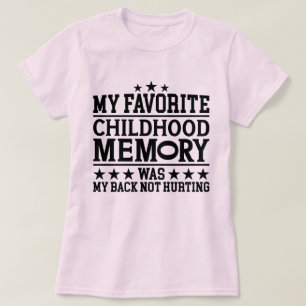 Mijn favoriete jeugdherinnering: Rugpijn wordt oud T-shirt