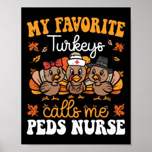 Mijn favoriete kalkoenen noemen me Peds-verpleegst Poster