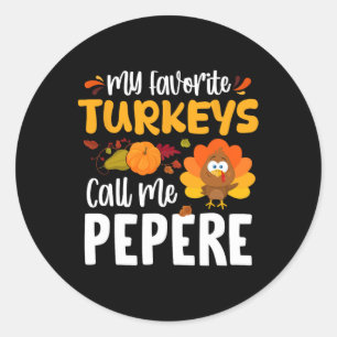 Mijn favoriete kalkoenen noemen me Pepere Thanksgi Ronde Sticker