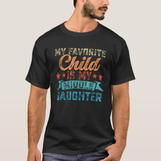 Mijn favoriete kind is mijn middelste dochter Fa T-shirt