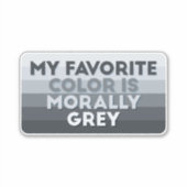 Mijn favoriete kleur is moreel grijs sticker (Voorkant)