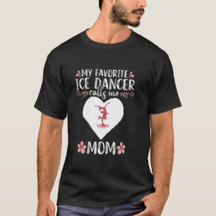 Mijn favoriete kunstschaatser noemt me Moeder Moed T-shirt