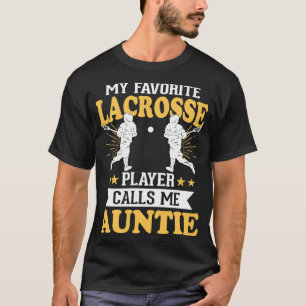 Mijn favoriete Lacrosse speler belt me tante T-shirt