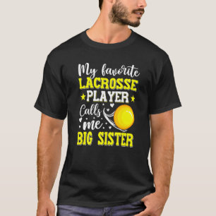 Mijn favoriete Lacrosse speler noemt me Big Sister T-shirt