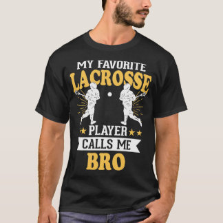 Mijn favoriete Lacrosse speler noemt me Bro 1 T-shirt