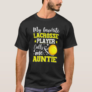 Mijn favoriete Lacrosse speler noemt me tante Moed T-shirt