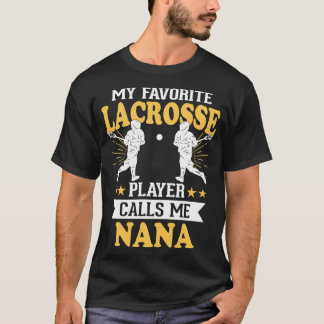 Mijn favoriete Lacrosse speler roept me Nana T-shirt