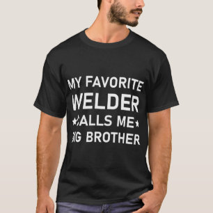 Mijn favoriete lasser noemt me een grote broer - W T-shirt