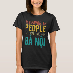 Mijn favoriete mensen noemen me Ba Noi - Vietnames T-shirt