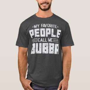 Mijn favoriete mensen noemen me Bubba Fathers dag T-shirt