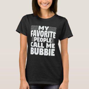 Mijn favoriete mensen noemen me Bubbie Funny Grand T-shirt
