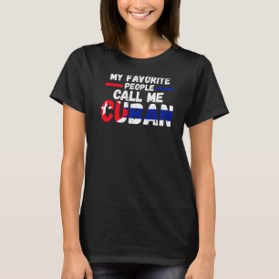 Mijn favoriete mensen noemen me Cubaans Cuba Cubaa T-shirt