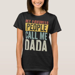 Mijn favoriete mensen noemen me Dada vaders D T-shirt
