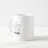 Mijn favoriete mensen noemen me de Mok van mijn mo (Voorkant links)