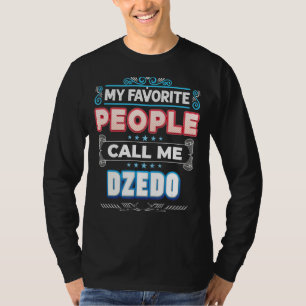 Mijn favoriete mensen noemen me Dzedo Proud Father T-shirt